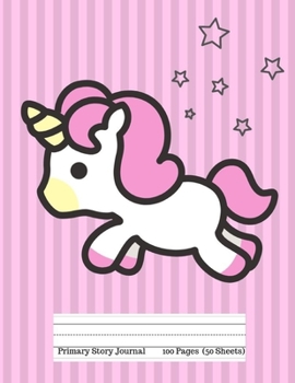 Primary Story Journal:: Cute Pink Magical Unicorn:  Picture Space and Dotted Midline | Grades K-2 School Exercise Notebook | 100 Story Pages