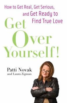 Hardcover Get Over Yourself!: How to Get Real, Get Serious, and Get Ready to Find True Love Book