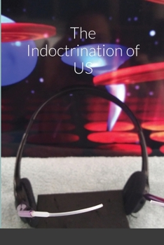 Paperback The Indoctrination of US Book