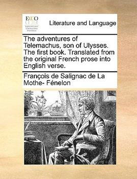 Paperback The Adventures of Telemachus, Son of Ulysses. the First Book. Translated from the Original French Prose Into English Verse. Book