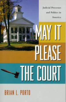 Paperback May It Please the Court: Judicial Processes and Politics in America Book