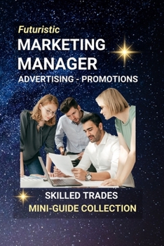 Marketing Manager, Advertising, Promotions: Mastering the Art of Influence and Brand Growth