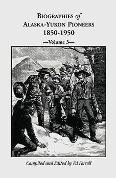Paperback Biographies of Alaska-Yukon Pioneers 1850-1950, Volume 3 Book