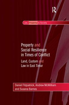Paperback Property and Social Resilience in Times of Conflict: Land, Custom and Law in East Timor Book