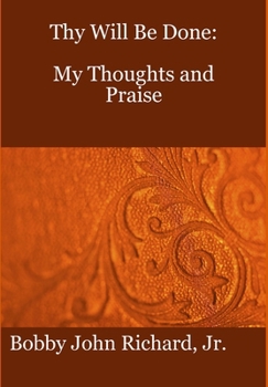 Thy Will Be Done: My Thoughts and Praise