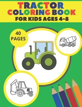 Paperback Tractor Coloring Book For Kids Ages 4-8: Simple Coloring Images Gift Book For Kids Farm Coloring Book