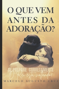 Paperback O que vem antes da adoração? [Portuguese] Book