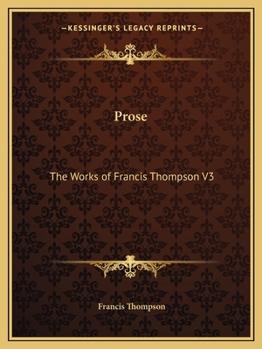 Paperback Prose: The Works of Francis Thompson V3 Book