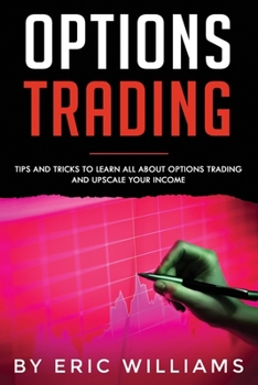 Paperback Options Trading: Tips and Tricks to Learn all about Options Trading and upscale your Income Book