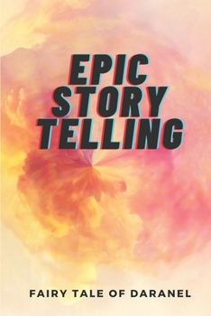 Paperback Epic Story Telling: Fairy Tale Of Daranel: How To Defend Daranel Book