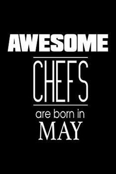 Paperback Awesome Chefs Are Born In May: Funny Culinary Recipe Notebook Birthday Gift Book