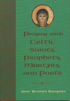 Paperback Praying with Celtic Saints, Prophets, Martyrs, and Poets Book