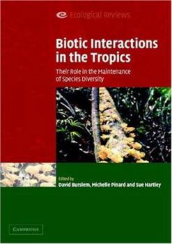 Biotic Interactions in the Tropics: Their Role in the Maintenance of Species Diversity - Book  of the Ecological Reviews