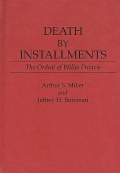 Hardcover Death by Installments: The Ordeal of Willie Francis Book