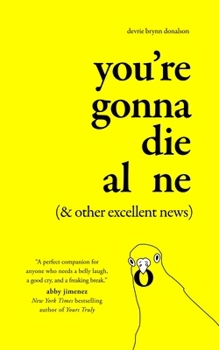 Paperback You're Gonna Die Alone (& Other Excellent News) Book