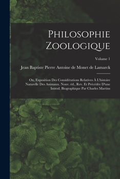 Philosophie zoologique; ou, Exposition des considérations relatives à l'histoire naturelle des animaux. Nouv. éd., rev. et précédée d'une introd. ... Charles Martins; Volume 1