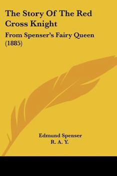 Paperback The Story Of The Red Cross Knight: From Spenser's Fairy Queen (1885) Book