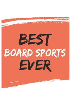 Best Board sports Ever Board sportss Gifts  Board sports Appreciation Gift, Coolest  Board sports Notebook A beautiful: Lined Notebook / Journal Gift, ... sportss , Gift for Board sports , Personali