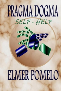 Paperback Pragma Dogma: Self-Help Book