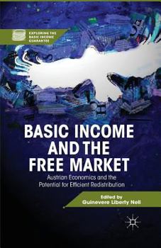Paperback Basic Income and the Free Market: Austrian Economics and the Potential for Efficient Redistribution Book
