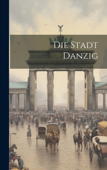 Hardcover Die Stadt Danzig [German] Book