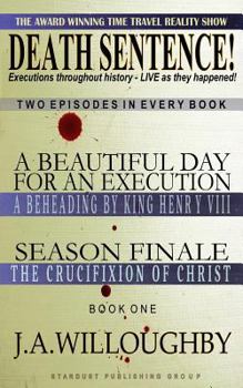 Paperback DEATH SENTENCE! The Award Winning Time Travel Reality Show: Executions throughout history - LIVE as they happened! Book