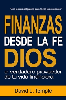 Paperback Finanzas desde la Fe: DIOS el verdadero proveedor de tu vida financiera [Spanish] Book