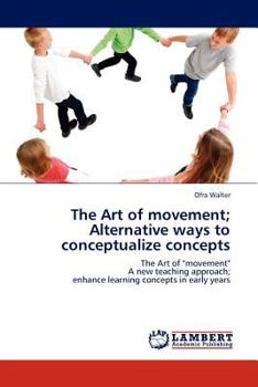 Paperback The Art of Movement; Alternative Ways to Conceptualize Concepts Book