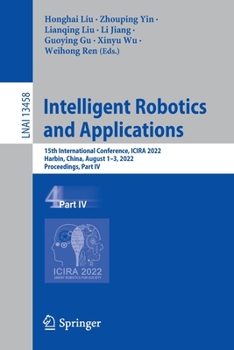 Paperback Intelligent Robotics and Applications: 15th International Conference, Icira 2022, Harbin, China, August 1-3, 2022, Proceedings, Part IV Book