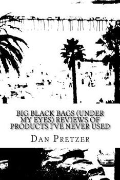 Paperback Big Black Bags (under my eyes) Reviews of Products I've Never Used Book