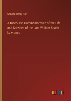 Paperback A Discourse Commemorative of the Life and Services of the Late William Beach Lawrence Book