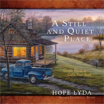 Hardcover A Still and Quiet Place: Gentle Words to Calm Your Soul Book