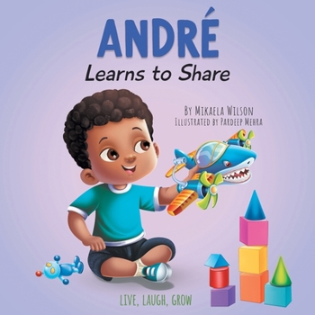 Paperback Andr? Learns to Share: A Story About the Benefits of Sharing for Kids Ages 2-8 Book