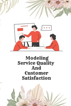 Paperback Modeling Service Quality and Customer Satisfaction Book