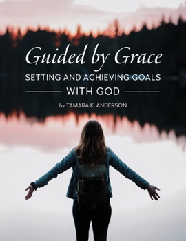Paperback Guided by Grace: Setting and Achieving Goals with God Book
