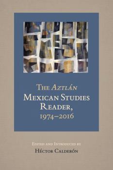Paperback The Aztlan Mexican Studies Reader, 1974-2016 Book