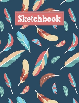 Paperback Sketchbook: 8.5 x 11 Notebook for Creative Drawing and Sketching Activities with Feathers Themed Cover Design Book