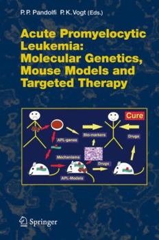 Hardcover Acute Promyelitic Leukemia: Molecular Genetics, Mouse Models and Targeted Therapy Book