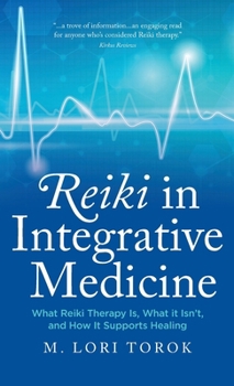 Hardcover Reiki in Integrative Medicine: What Reiki Therapy Is, What It Isn't, and How It Supports Healing Book