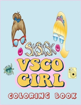 Paperback VSCO Girl Coloring Book: VSCO Girl Coloring Book For Trendy And Fashion Girls, oop!, Fashionable Girls With good Vibes Who Love Scrunchies Book
