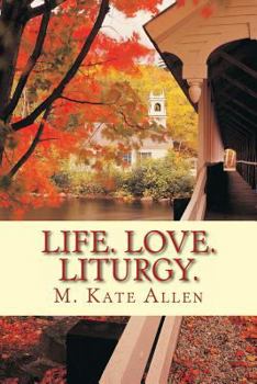 Paperback Life. Love. Liturgy. Book