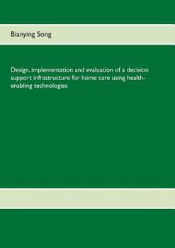 Paperback Design, implementation and evaluation of a decision support infrastructure for home care using health-enabling technologies Book