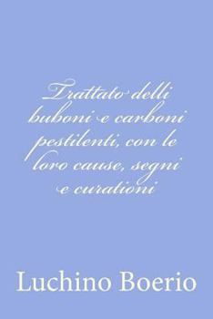 Paperback Trattato delli buboni e carboni pestilenti, con le loro cause, segni e curationi [Italian] Book