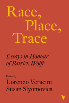 Paperback Race, Place, Trace: Essays in Honour of Patrick Wolfe Book