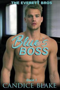 Blue’s Boss - Book #1 of the Everett Bros