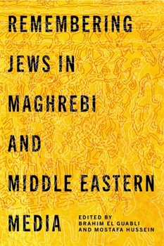 Hardcover Remembering Jews in Maghrebi and Middle Eastern Media Book