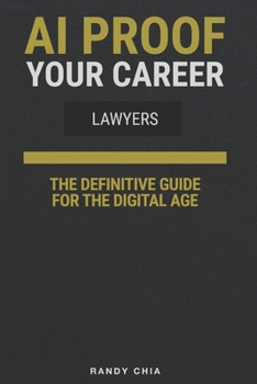 AI Proof Your Career: Lawyers: The Definitive Strategy Guide for the Digital Age