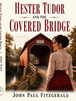 Paperback Hester Tudor and the Covered Bridge (The Tudor Motel) Book