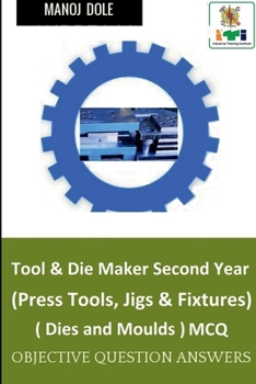 Paperback Tool & Die Maker Second Year (Press Tools, Jigs & Fixtures) Dies & Moulds MCQ Book