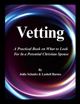 Paperback Vetting: A Practical Book on What to Look For In a Potential Christian Spouse Book